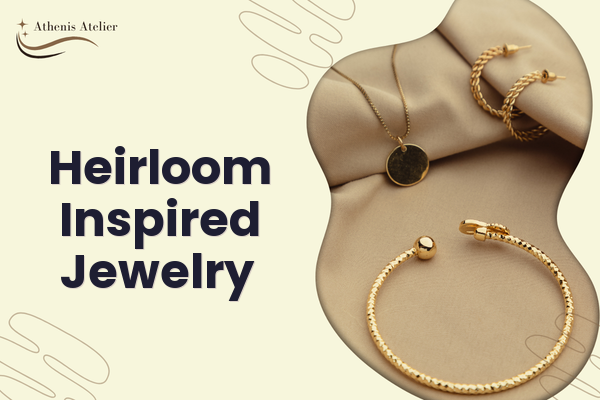 Heirloom Inspired Jewelry